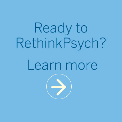 Ready to RethinkPsych? Learn More