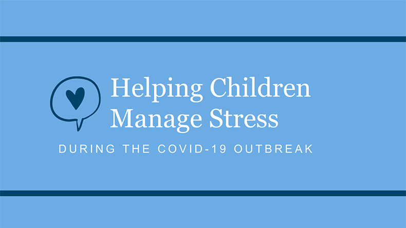 Helping Children Manage Stress and Anxiety in the time of COVID-19