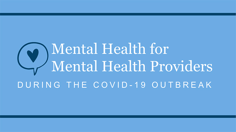 Mental Health for Mental Health Providers During the COVID-19 Outbreak